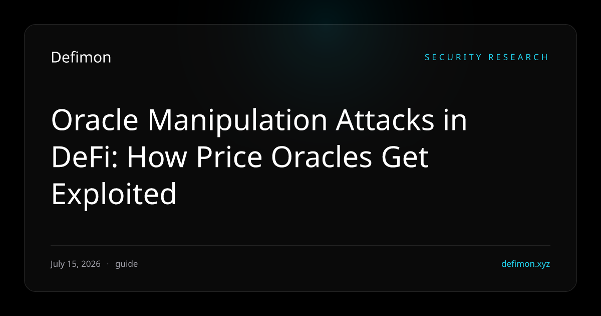 Oracle Manipulation Attacks in DeFi: How Price Oracles Get Exploited